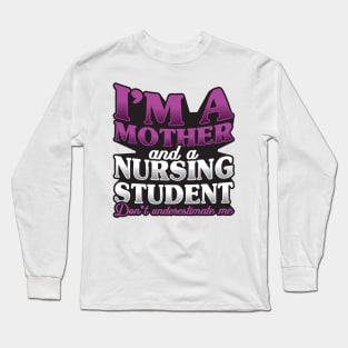 'I'm a Mother and a Nursing Student' Nurse Gift Long Sleeve T-Shirt